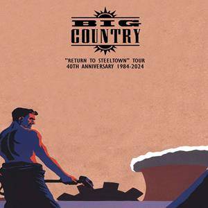 BIG COUNTRY 'RETURN TO STEELTOWN' + MIKE PETERS