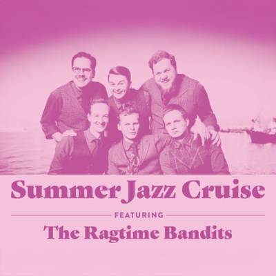 Summer Jazz Cruise Feat The Ragtime Bandits