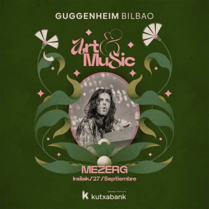 MEZERG - Art&Music Museo Guggenheim Bilbao 2025 Patrocinado por Kutxabank