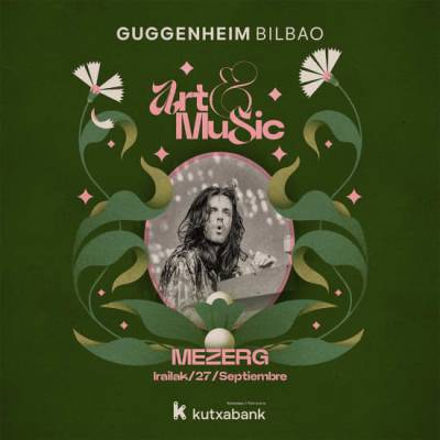 MEZERG - Art&Music Museo Guggenheim Bilbao 2025 Patrocinado por Kutxabank