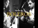 Tarde de Boleros