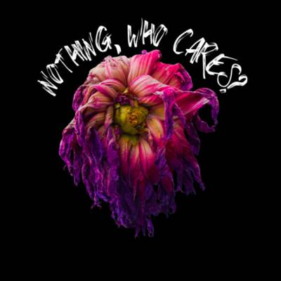 Nothing Who Cares?