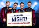 OH WHAT A NIGHT! OUR GREATEST MUSICAL HITS