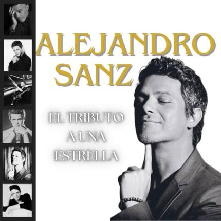 Alejandro Sanz, el tributo a una estrella