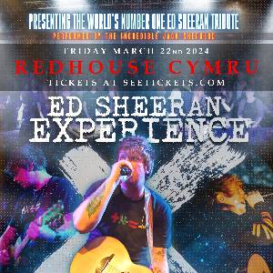 ED SHEERAN EXPERIENCE - REDHOUSE CYMRU
