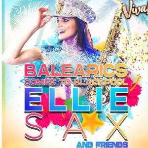 Ellie sax - Balearics comes to Blackpool