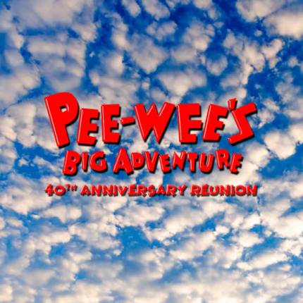Pee-wee’s Big Adventure 40th Anniversary Reunion