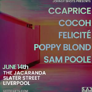 Ccaprice, Felicité, Cocoh, Poppy Blond, Sam Pool
