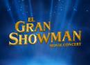 El Gran Showman Movie Concert