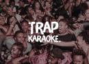 Trap Karaoke