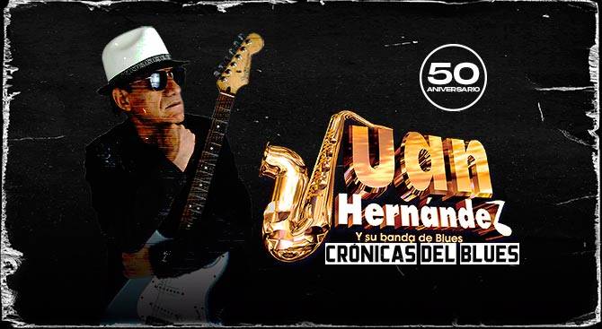 50 Aniversario Juan Hernández: Crónicas del Blues