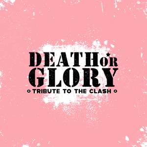 Death or Glory Tribute to The Clash