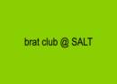 Brat club night @ SALT