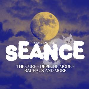 SEANCE (Room 2 Takeover)