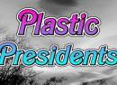 Plastic Presidents