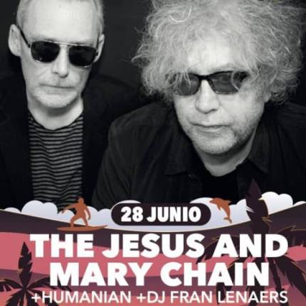 The Jesus & Mary Chain + Humanian + DJ Fran Lenaers en Valencia