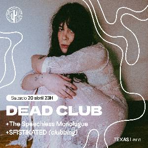 Dead Club + The Speechless Monologue + Sfistikated