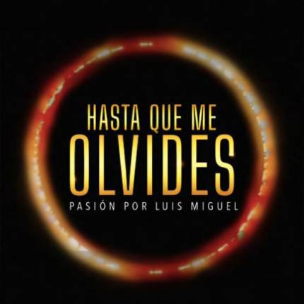 Hasta Que Me Olvides Pasión por Luis Miguel