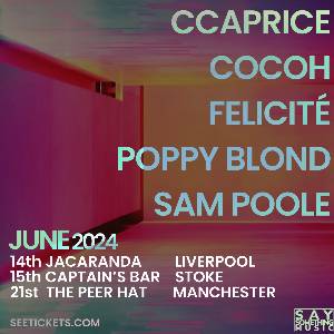 Ccaprice, Felicité, Cocoh, Poppy Blond, Sam Poole