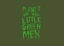 Planet of the Little Green Men