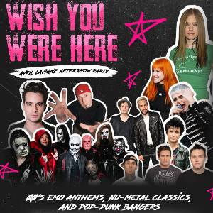 Wish You Were Here - Avril Lavigne aftershow