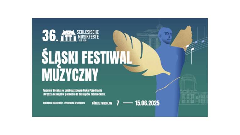 36. Śląski Festiwal Muzyczny 7-15.06.2025 Görlitz-Wrocław