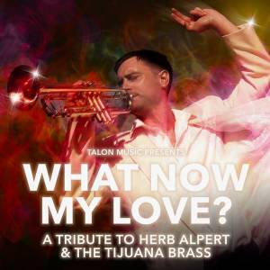 What Now My Love - A Tribute to Herb Alpert