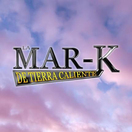 La Mar-K De Tierra Caliente