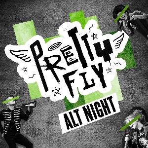 PRETTY FLY - ALTERNATIVE CLUB NIGHT