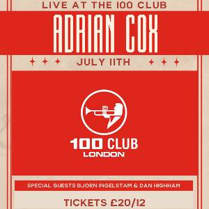 Adrian Cox Live at The 100 Club + Special Guests