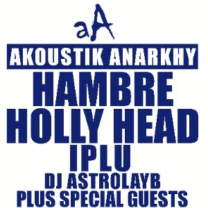 AKOUSTIK ANARKHY: HAMBRE / HOLLY HEAD