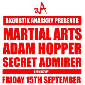 AKOUSTIK ANARKHY : MARTIAL ARTS + ADAM HOPPER