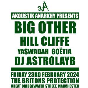 AKOUSTIK ANARKHY PRESENTS BIG OTHER / HILL CLIFFE