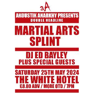 AKOUSTIK ANARKHY PRESENTS MARTIAL ARTS / SPLINT