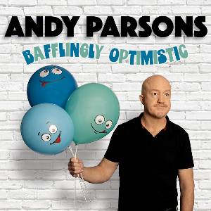 Andy Parsons: Bafflingly Optimistic