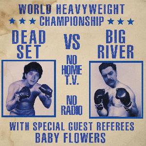Deadset vs Big River