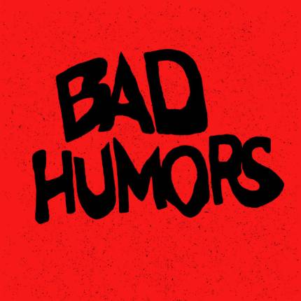 Bad Humors