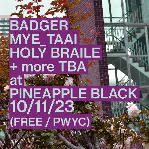 Badger & Mye_Taai Tour w/ HOLY BRAILLE more TBA! @