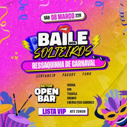 Baile dos Solteiros Ressaquinha do Carnaval Open Bar do Terra SP