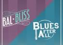 BalBliss + Blues After All en vivo!