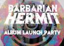 Barbarian Hermit Album Launch