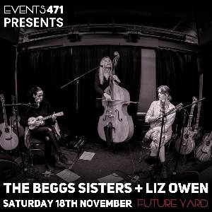 Events471 - The Beggs Sisters + Liz Owen
