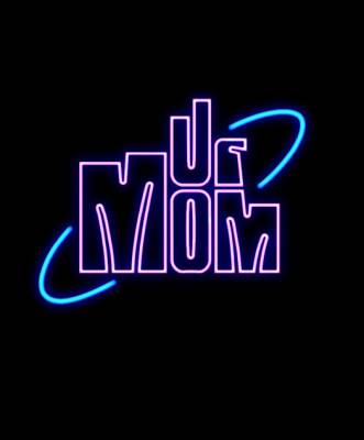 Ur Mom