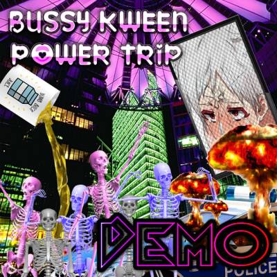 Bussy Kween Power Trip