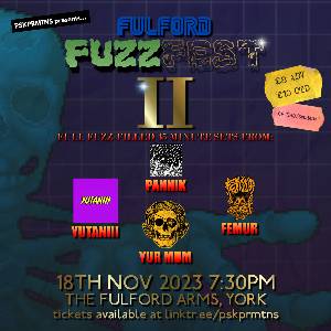 FULFORD FUZZFEST 2 //YUR MUM FEMUR PANNIK YUTANIII