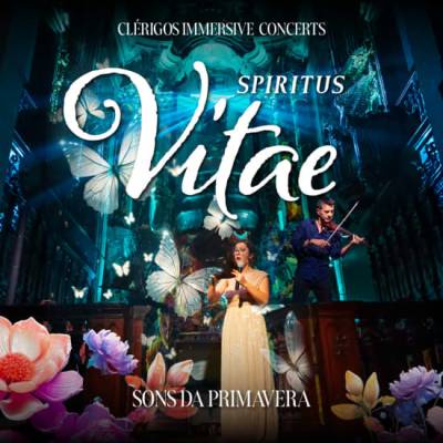 Clérigos Immersive Concert Spiritus Vitae – Sons de Primavera