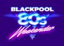 Blackpool 80s Weekender