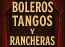 Boleros, Tangos y Rancheras