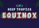 Deep Tropics Equinox