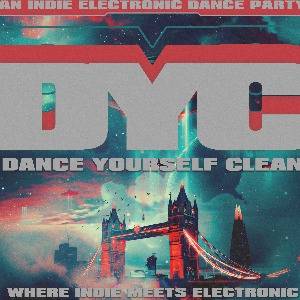 DANCE YOURSELF CLEAN - AN INDIE DANCE PARTY